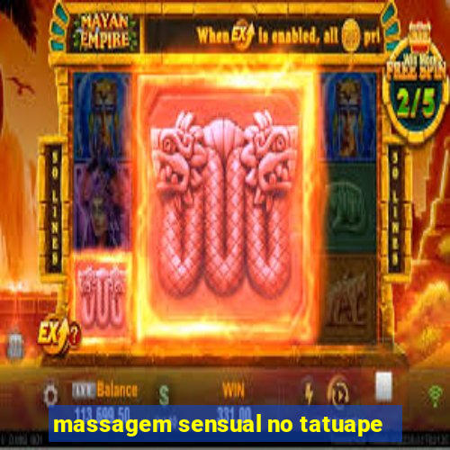 massagem sensual no tatuape